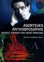 Abenteuer Anthroposophie. Rudolf Steiner und seine Wirkung, Rüdiger Sünner