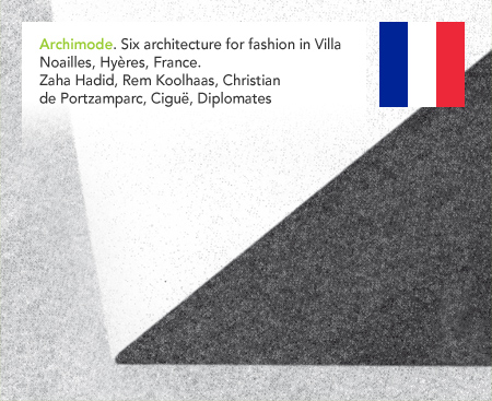 Archimode Six architecture for fashion Villa Noailles Hyères Zaha hadid Rem Koolhaas