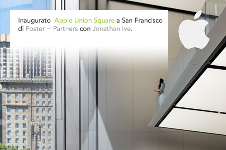 Norman Foster, Foster + Partners, Jonathan Ive, Apple, Angela Ahrendts, Union Square, San Francisco