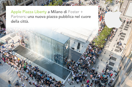 Apple Store, Piazza Liberty, Milano, Milan, Foster + Partners, Jonathan Ive, Angela Ahrendts