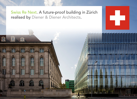 Swiss Re Next, Diener & Diener, Roger Diener, Zürich, Proplaning, Ernst Basler + Partner, Vogt Landschaftsarchitekten