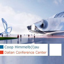 Coop Himmelb(l)au Dalian International Conference Center 		