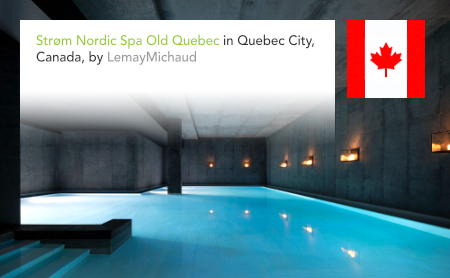 Strøm Nordic Spa Old Quebec, LemayMichaud, Vieux-Québec, Quebec City, Canada