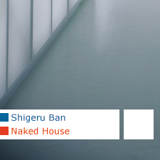 Shigeru Ban Naked House